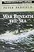 War Beneath the Sea: Submarine Conflict During World War II by Peter Padfield