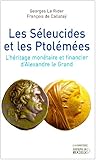Les Séleucides et les Ptolémées : L'héritage monétaire et financier d'Alexandre le Grand by 