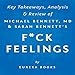 F--k Feelings: One Shrink's Practical Advice for Managing All Life's Impossible Problems, by Michael Bennett, MD & Sarah Bennett: Key Takeaways, Analysis & Review