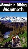 Mountain Biking Mammoth : Mountain Bike Trails of Mammoth Mountain, Bishop, June Lake, and Beyond, Diller, David and Diller, Alison, 0972336117