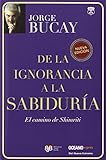 De la ignorancia a la sabiduría: El camino de Shimriti (Biblioteca jorge bucay. Hojas de ruta) (Spanish Edition)