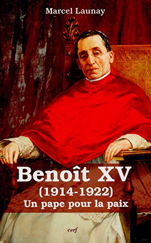 Benoît XV (1914-1922) (PETITS CERF HISTOIRE) (French Edition) by Marcel Launay
