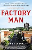 Factory Man: How One Furniture Maker Battled Offshoring, Stayed Local - and Helped Save an American Town