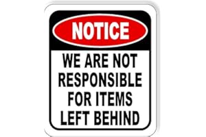 WORK HOUSE SIGNS Notice We Are Not Responsible For Items Left Behind Aluminum Composite Outdoor Sign 8.5" x10"