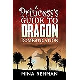 A Princess's Guide to Dragon Domestication