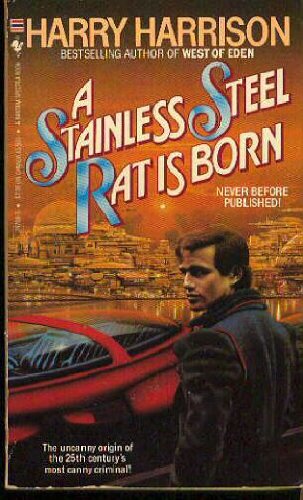 A Stainless Steel Rat Is Born Stainless Steel Rat Book 1 Harrison Harry 9780553247084 Amazon Com Books