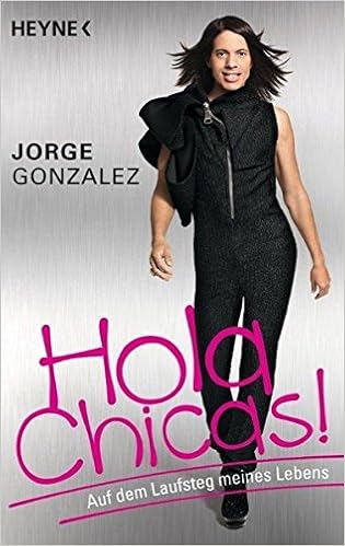 Hola Chicas Auf Dem Laufsteg Meines Lebens Gonzalez Jorge 9783453602748 Amazon Com Books