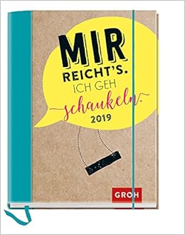 Mir reicht's. Ich geh schaukeln. 2019: Terminplaner mit