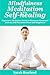 Mindfulness Meditation for Self-Healing: Beginner's Meditation Guide to Eliminate Stress, Anxiety an by 