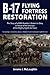 B-17 Flying Fortress Restoration: The Story of a WWII Bomber's Return to Glory in Honor of the Veter by Jerome J McLaughlin