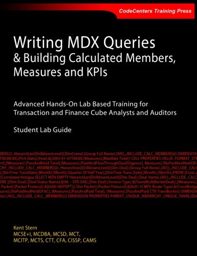 Writing MDX Queries & Building Calculated Members, Measures and KPIs: Advanced Hands-On Lab Based Training for Transaction and Finance Cube Analysts and Auditors