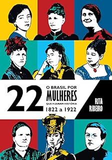Livro O Brasil por 22 Mulheres que Fizeram História – 1822 a 1922