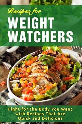 Recipes for Weight Watchers: Fight for the Body You Want with Recipes That Are Quick and Delicious by JR Stevens