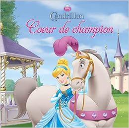 Amazon Fr Disney Monde Enchante Un Coeur De Champion Cendrillon Disney Walt Livres