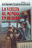 La Vuelta Al Mundo en 80 Dias (Los Grandes Clasicos Ilustrados) (Spanish Edition)