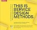 This Is Service Design Methods: A Companion to This Is Service Design Doing by Marc Stickdorn, Markus Edgar Hormess