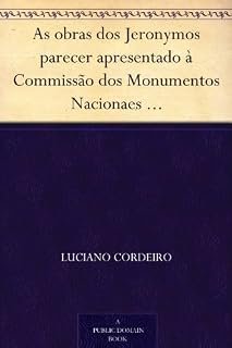 Livro As obras dos Jeronymos parecer apresentado à Commissão dos Monumentos Nacionaes em sessão de 7 de Novembro de 1895