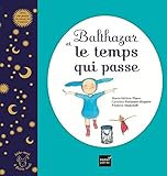 Balthazar et le temps qui passe - [ Pédagogie Montessori ] (French Edition) by 