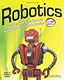 Robotics: DISCOVER THE SCIENCE AND TECHNOLOGY OF THE FUTURE with 20 PROJECTS (Build It Yourself)