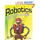 Robotics: DISCOVER THE SCIENCE AND TECHNOLOGY OF THE FUTURE with 20 PROJECTS (Build It Yourself)