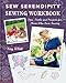 Sew Serendipity Sewing Workbook: Tips, Tricks and Projects for Those Who Love Sewing by