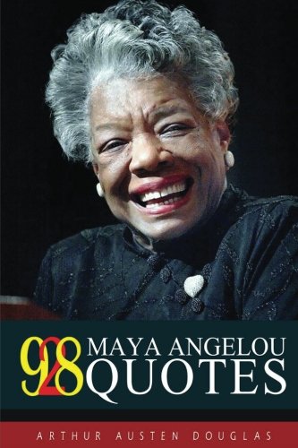 928 Maya Angelou Quotes (Ultimate Collection) (Volume 5), by Arthur Austen Douglas