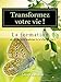 Transformer votre vie ! La formation: 40 étapes pour maîtriser la loi d'attraction (French Edition by Laure Zanella