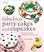 Fabulous Party Cakes and Cupcakes: Matching Cakes and Cupcakes for Every Occasion by Carol Deacon
