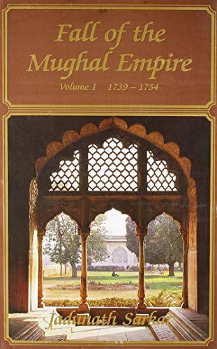 Fall of the Mughal Empire - Vol. I Hardcover – 1991