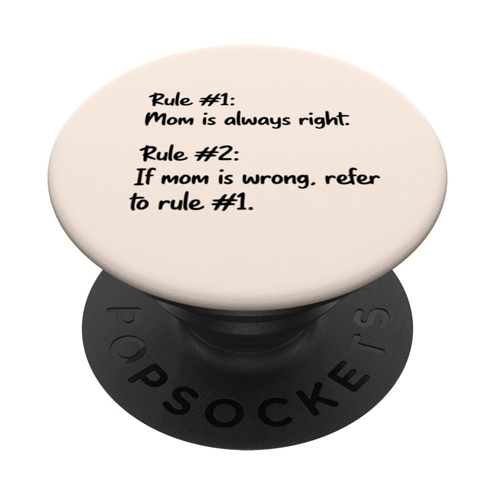 Mom Is Always Right Never Wrong Funny Sarcastic Mom Rules PopSockets Swappable PopGrip