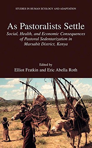 Download As Pastoralists Settle: Social, Health, and Economic Consequences of the Pastoral Sedentarization in Marsabit District, Kenya (Studies in Human Ecology and Adaptation)