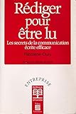 Rédiger pour être lu : les secrets de la communication écrite efficace by