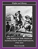 The Wars of the French Revolution and Napoleon, 1792 1815 (Warfare and History) by Owen Connelly
