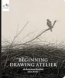 Beginning Drawing Atelier: An Instructional Sketchbook by Juliette Aristides