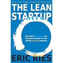 The Lean Startup: How Today's Entrepreneurs Use Continuous Innovation to Create Radically Successful Businesses