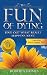 The Fun of Dying