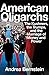 American Oligarchs: The Kushners, the Trumps, and the Marriage of Money and Power by 