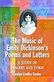 The Music of Emily Dickinson's Poems and Letters: A Study of Imagery and Form by
