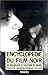 Encyclopédie du film noir by