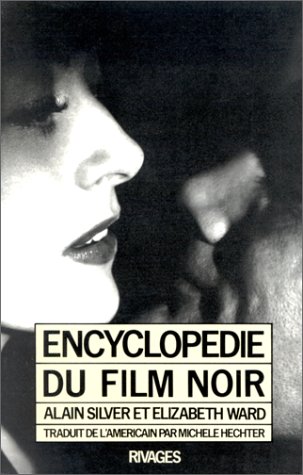 Encyclopédie du film noir by Alain Silver, Elizabeth Ward