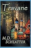 Travane by M.D. Schlatter