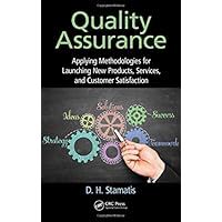 Quality Assurance: Applying Methodologies for Launching New Products, Services, and Customer Satisfaction (Practical…