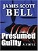 Presumed Guilty by James Scott Bell