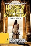 Image de Le grandi famiglie di Roma antica. Storia e segreti (eNewton Saggistica) (Italian Edition)