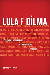 10 anos de governos pós-neoliberais no Brasil: Lula e Dilma