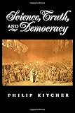 Science, Truth, and Democracy (Oxford Studies in the Philosophy of Science)