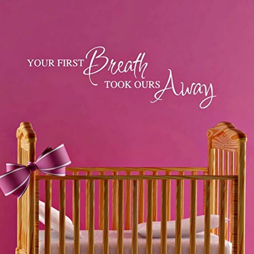 Your First Breath Took Ours Away Wall Decal Nursery Room Sticker Baby Room Decor 30 Colors &amp; Sizes