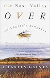 The Next Valley Over: An Angler's Progress