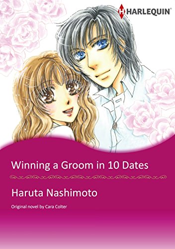 Winning A Groom In 10 Dates: Harlequin comics by Cara Colter