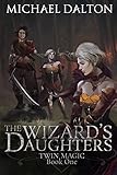The Wizard's Daughters: Twin Magic: Book 1